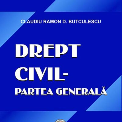 DREPT CIVIL – PARTEA GENERALĂ. Note de curs