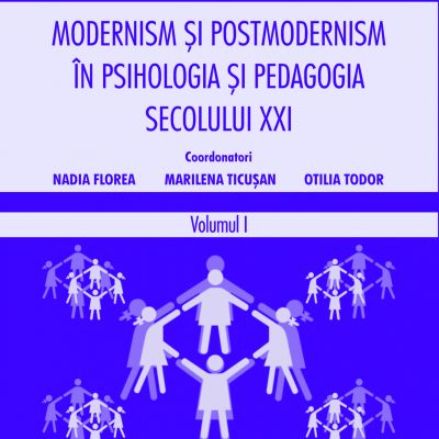 MODERNISM ȘI POSTMODERNISM ÎN PSIHOLOGIA ȘI PEDAGOGIA SECOLULUI XXI