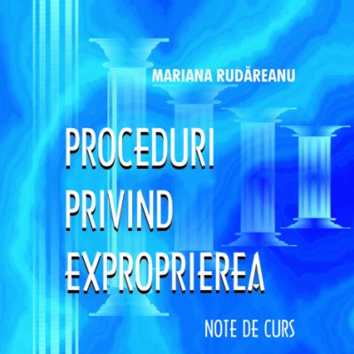 PROCEDURI PRIVIND EXPROPRIEREA. Note de curs