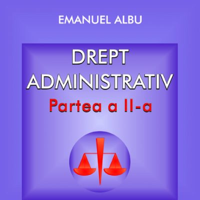 DREPT ADMINISTRATIV. Partea a II-a