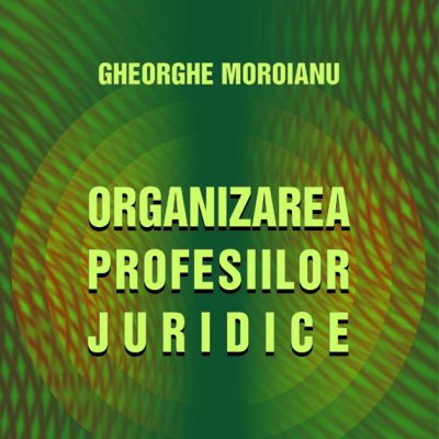 ORGANIZAREA PROFESIILOR JURIDICE