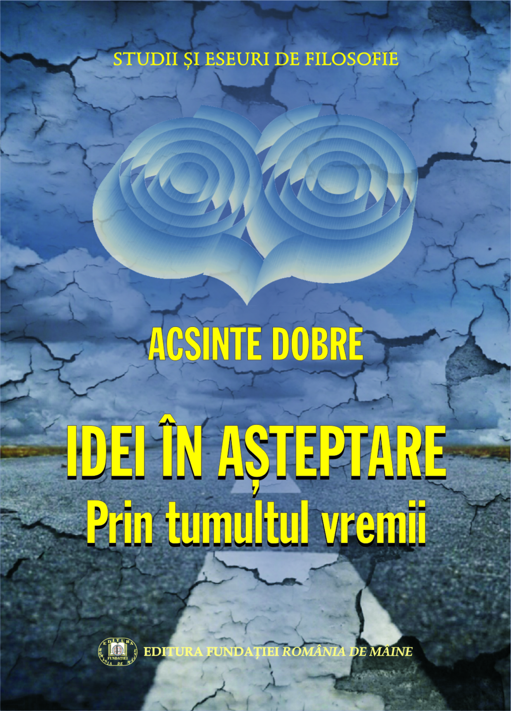 În curând, la Editura Fundației România de Mâine, în COLECȚIA STUDII ȘI ESEURI DE FILOSOFIE