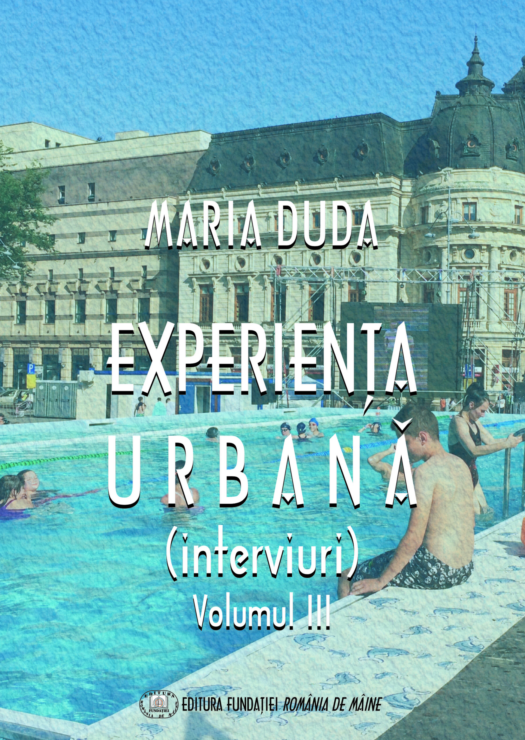Experienţa urbană (interviuri), Volumul III
