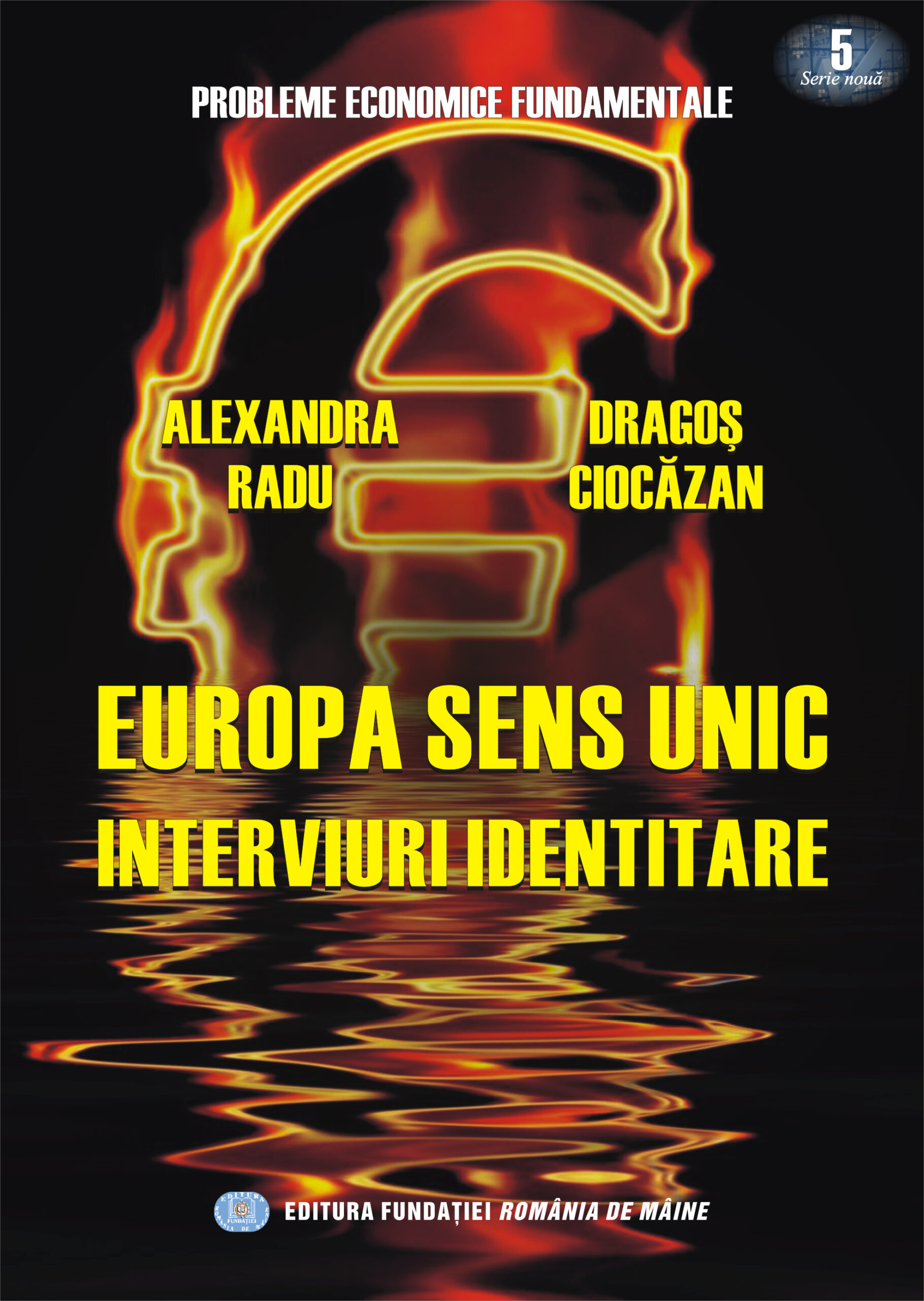 ALEXANDRA RADU ȘI DRAGOȘ CIOCĂZAN: EUROPA – SENS UNIC. INTERVIURI IDENTITARE