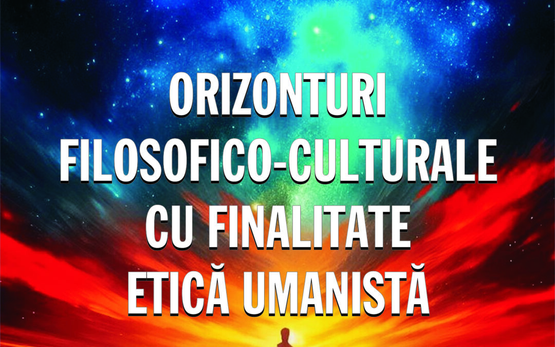 CONSTANTIN STROE: ORIZONTURI FILOSOFICO-CULTURALE CU FINALITATE ETICĂ UMANISTĂ – VALORIZARE ȘI VALORIFICARE ÎN PERSPECTIVĂ HERMENEUTICĂ ACTUALĂ