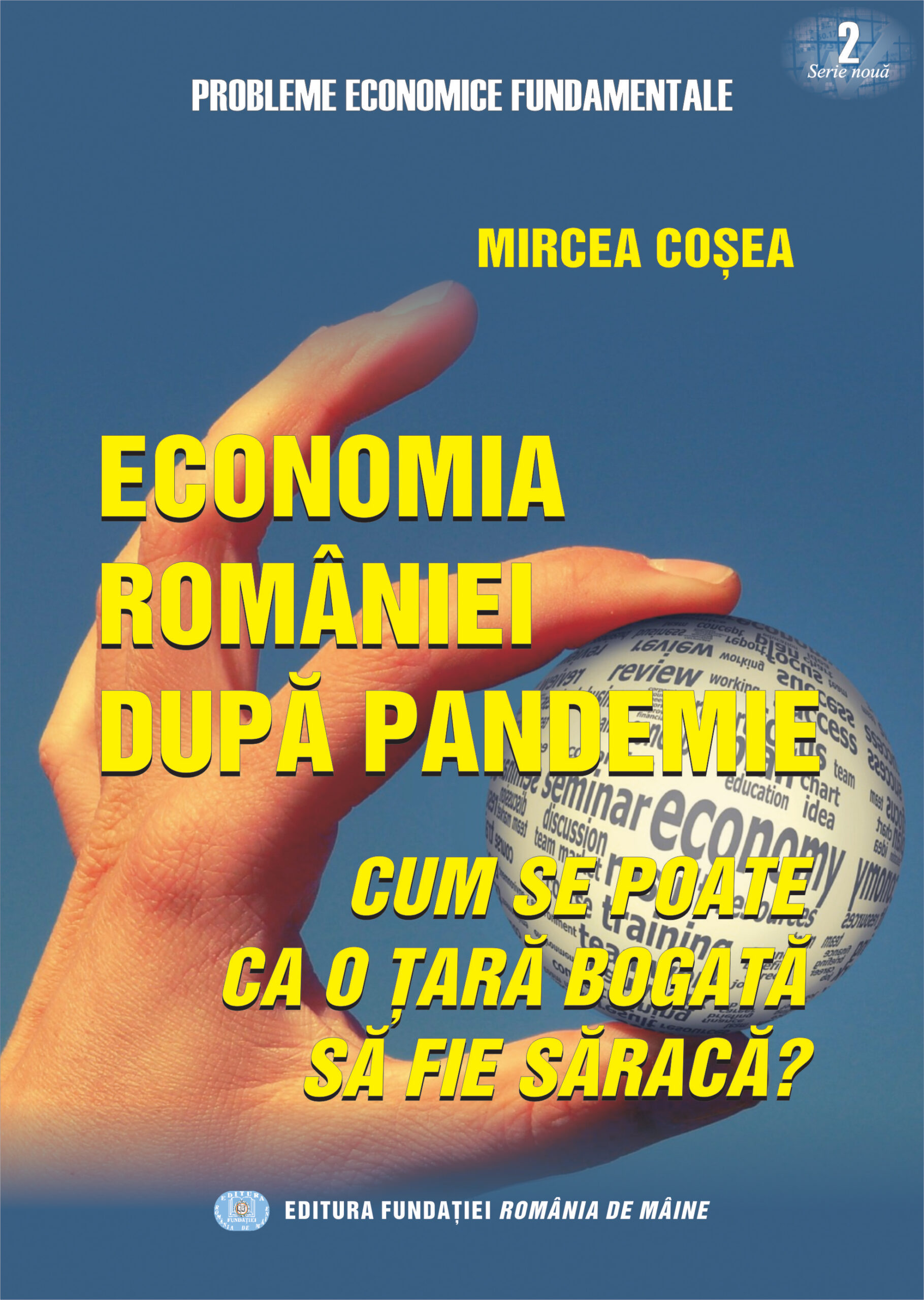 11. Economia României după pandemie. Cum poate o țară bogată să fie săracă?           Mircea Coșea