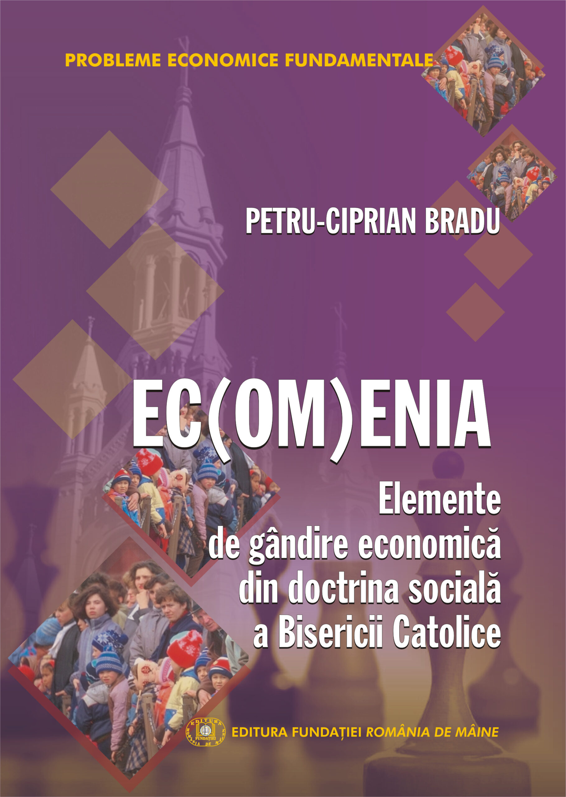 8. EC(OM)ENIA . Elemente de gândire economică din doctrina socială a Bisericii Catolice    –    Petru Ciprian Bradu